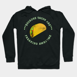 Because Tacos are Freaking Awesome, Funny Taco Saying, Foodie lover, Gift Idea Love Tacos Distressed Hoodie